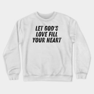 Let God's Love Fill Your Heart Christian Crewneck Sweatshirt